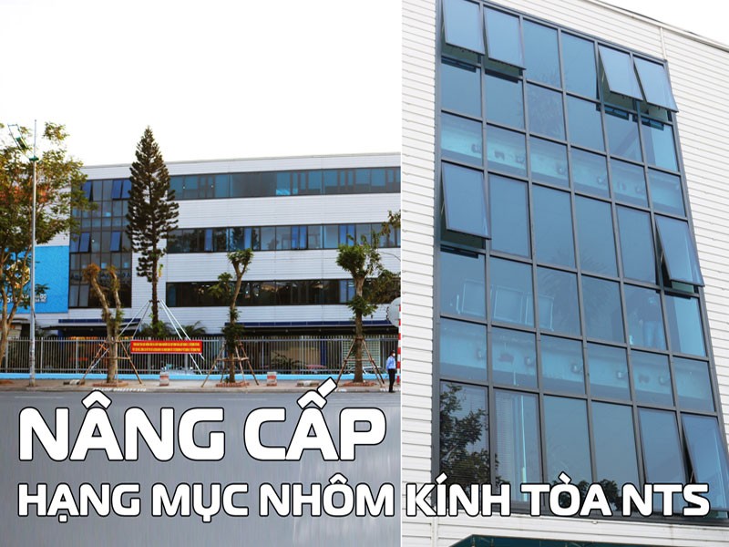 Dự án nâng cấp nhôm kính tòa nhà NTS Nội Bài